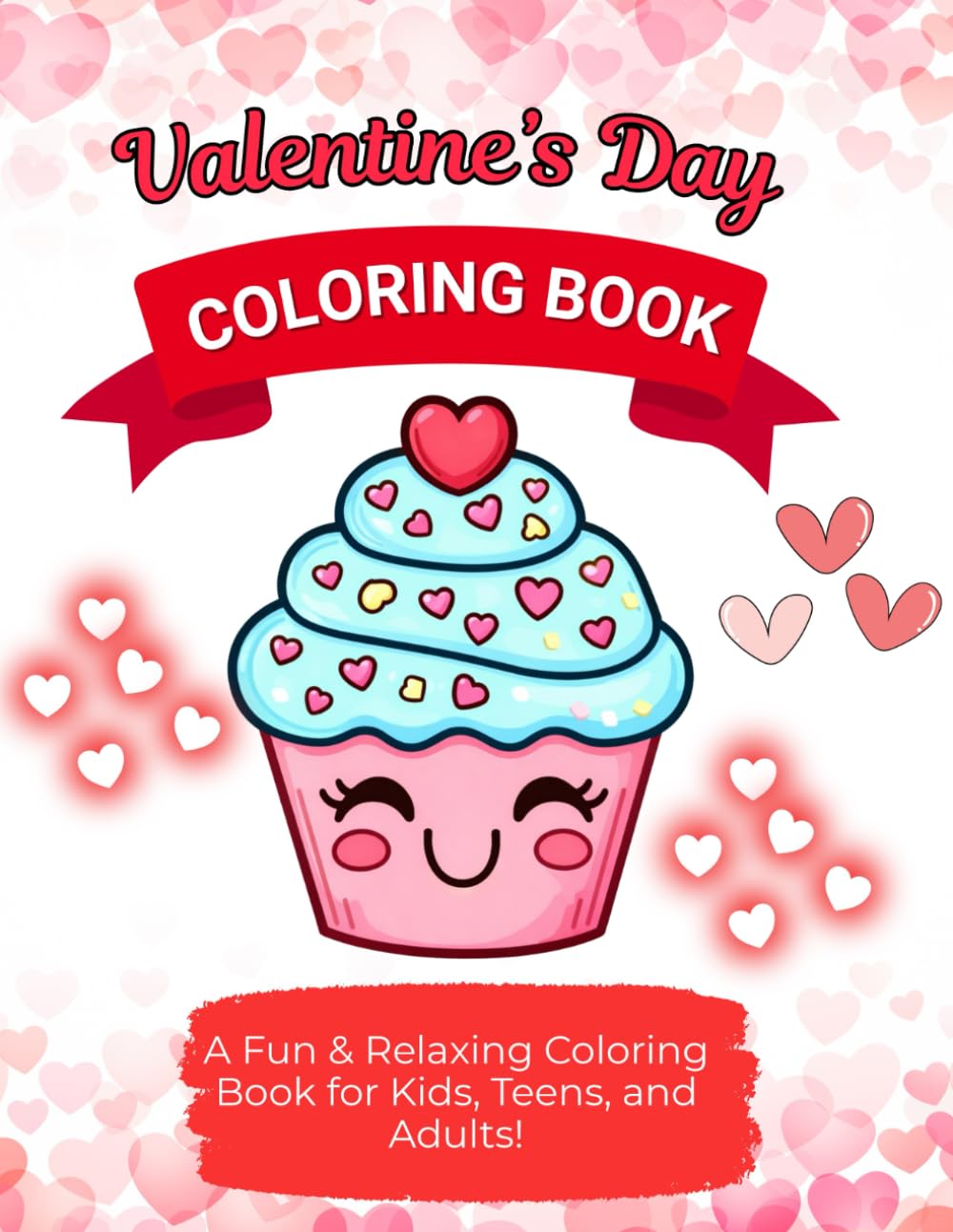 Valentine's Day Coloring Book: A Fun & Relaxing Coloring Book for Kids, Teens, and Adults with Hearts, Cute Animals, Mandalas, and More.