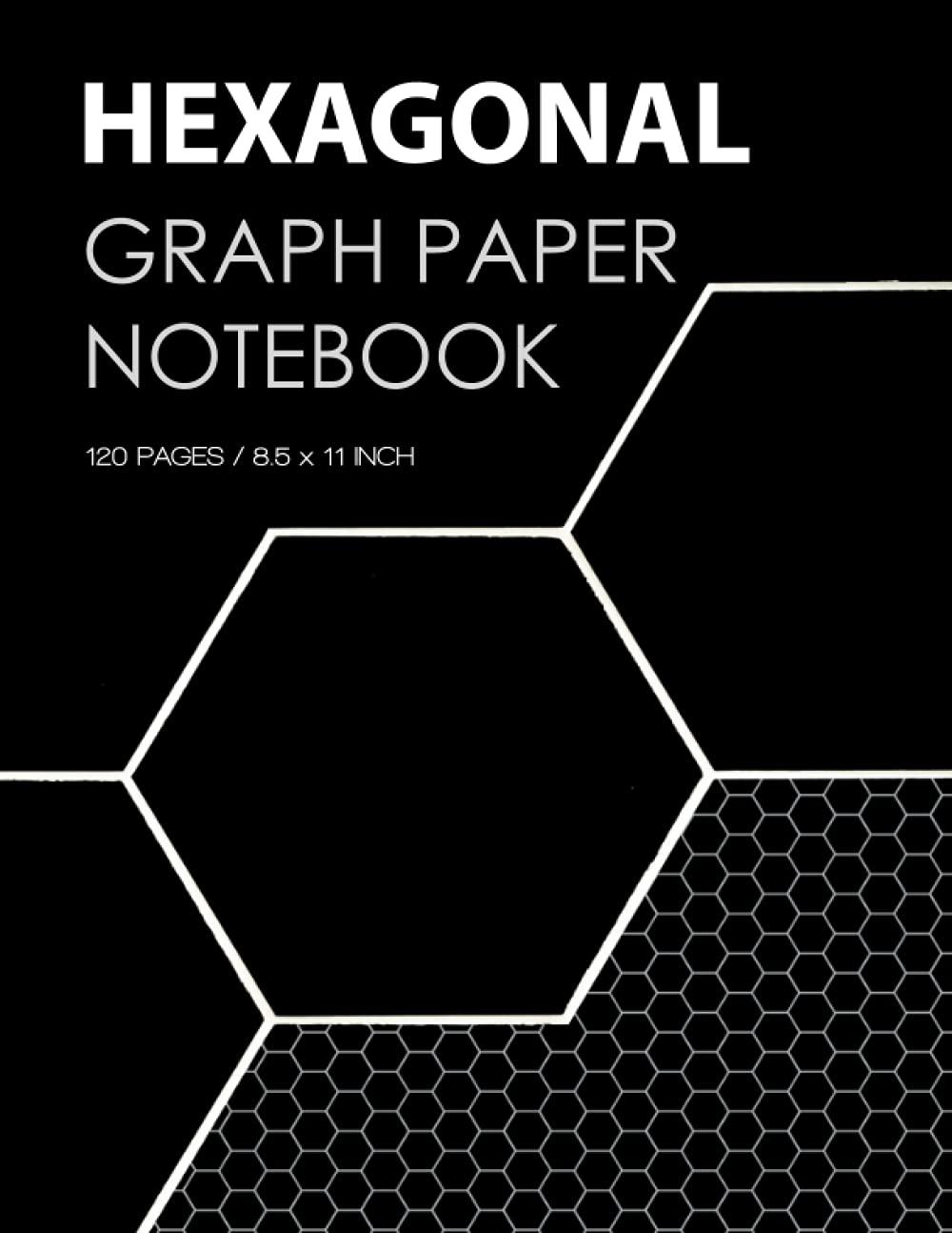 Hexagonal Graph Paper Notebook: Organic Chemistry & BioChemistry, 120 page 8,5 x 11 inch 1/4 inch hexagons