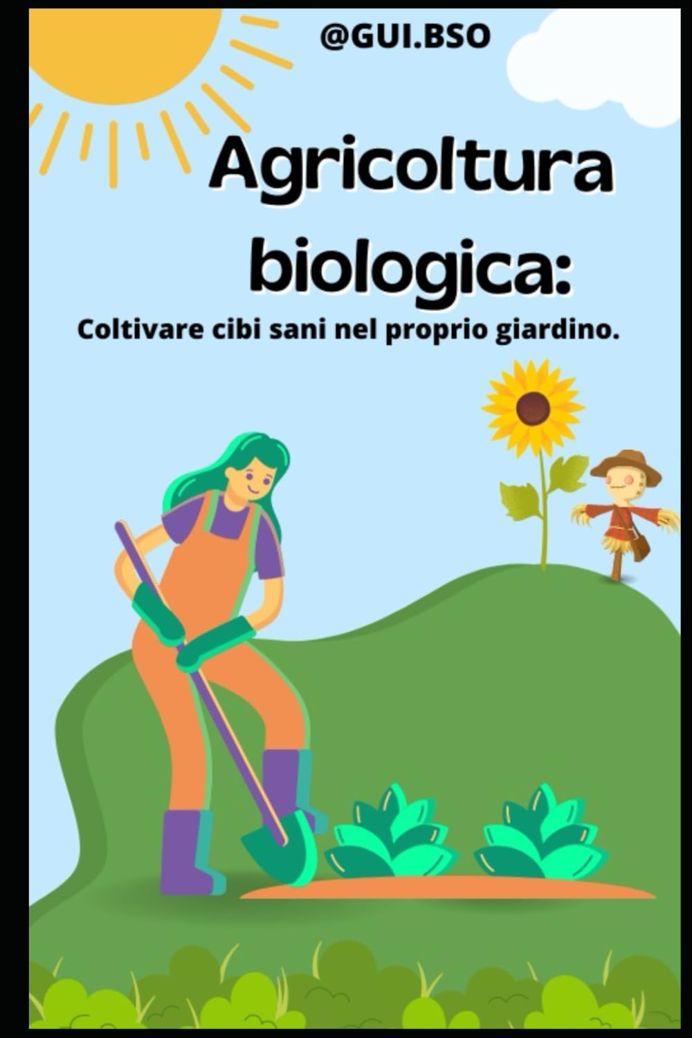 Agricoltura biologica: Coltivare cibi sani nel proprio giardino