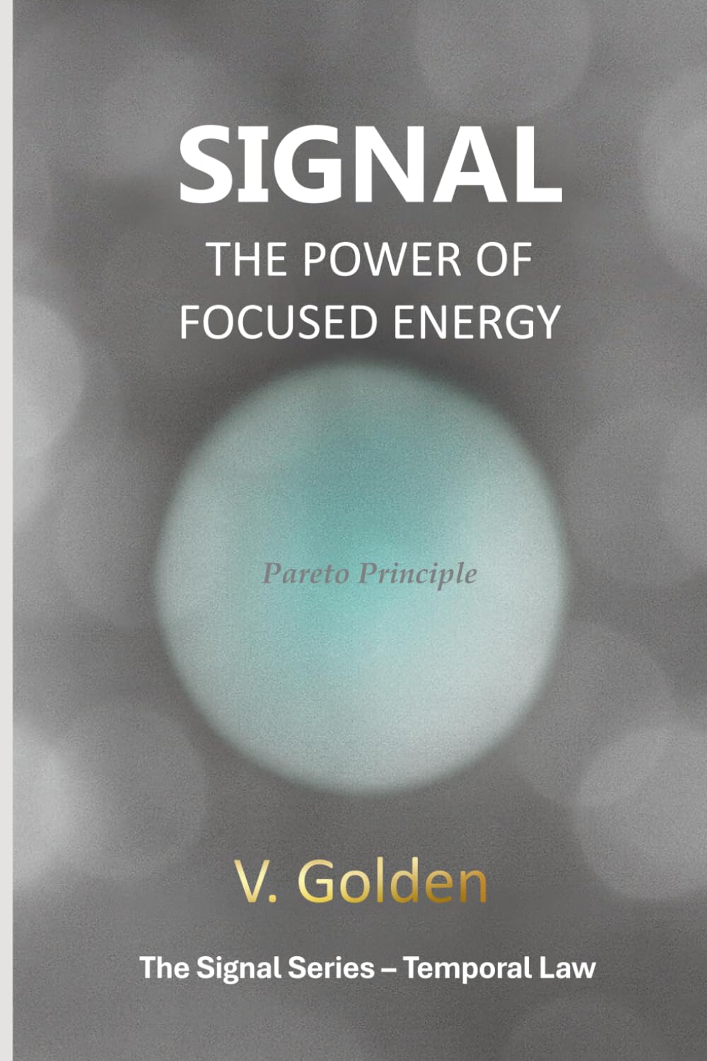 Signal: The Power of Focused Energy: Pareto Principle (Signal - Life Laws)