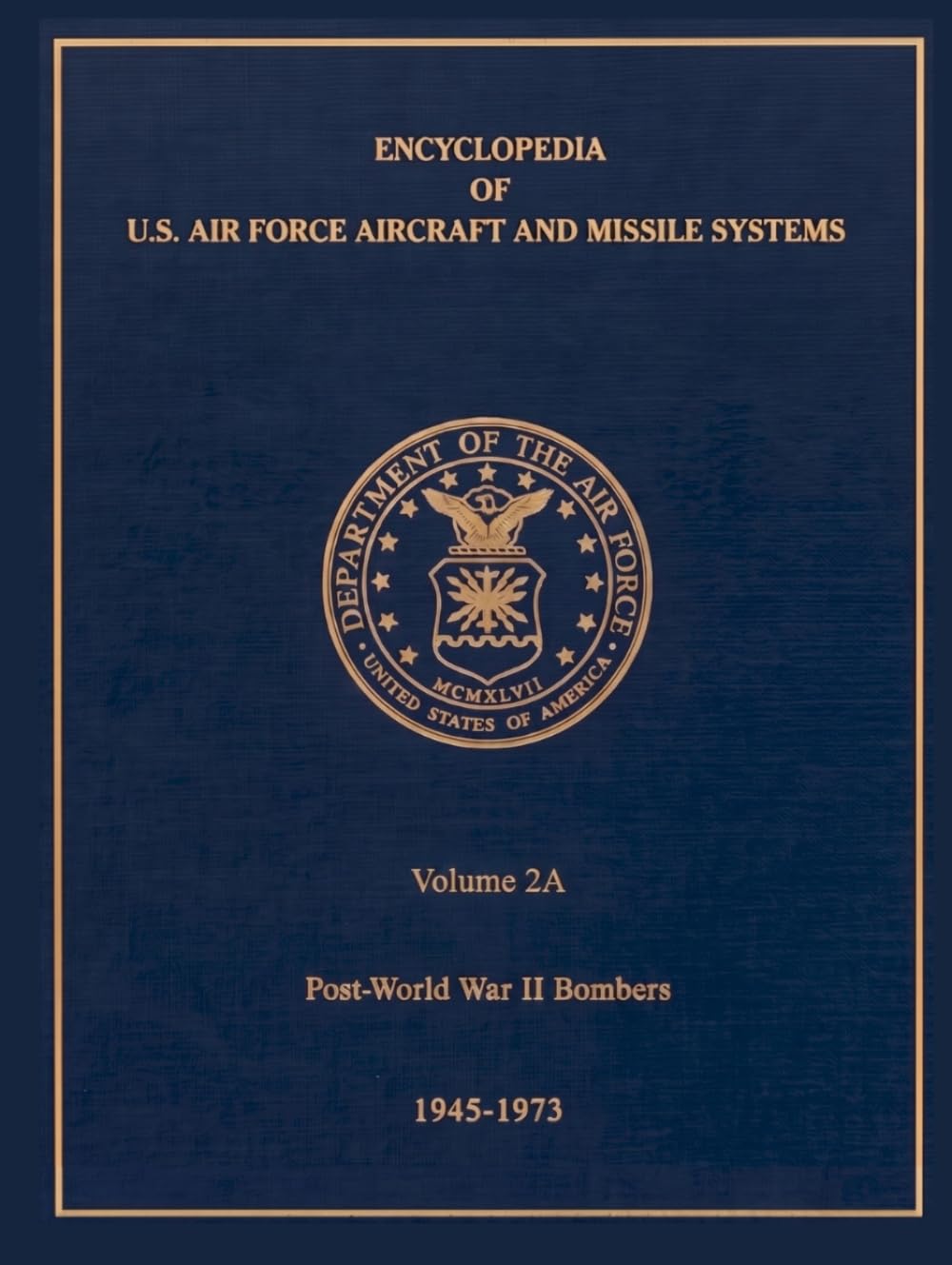 Encyclopedia of U.S. Air Force Aircraft and Missile Systems: Volume 2A Full Size