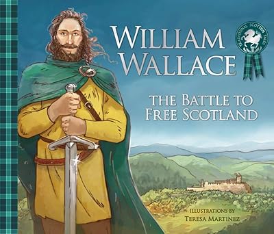 William Wallace: The Battle to Free Scotland (Traditional Scottish Tales)