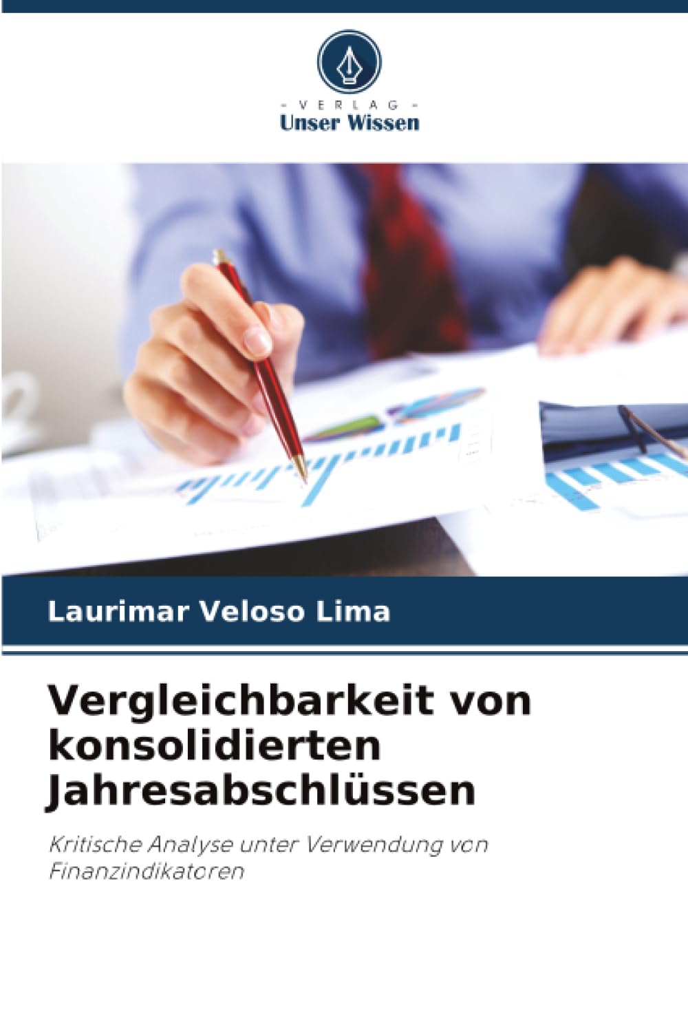 Vergleichbarkeit von konsolidierten Jahresabschlüssen: Kritische Analyse unter Verwendung von Finanzindikatoren