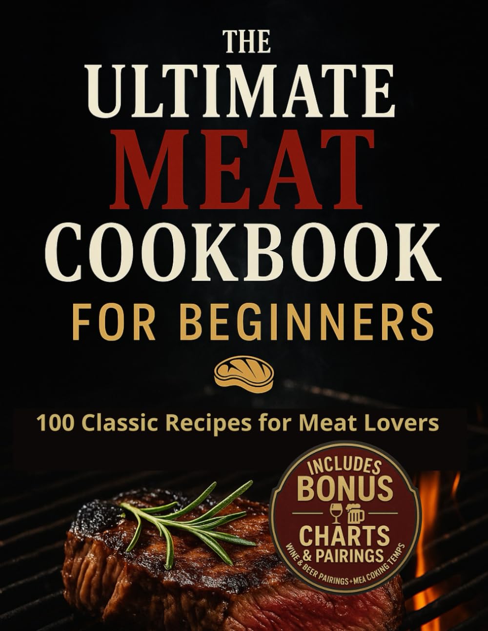 The Ultimate Traditional Meat Cookbook: 100 Classic Recipes for Meat Lovers