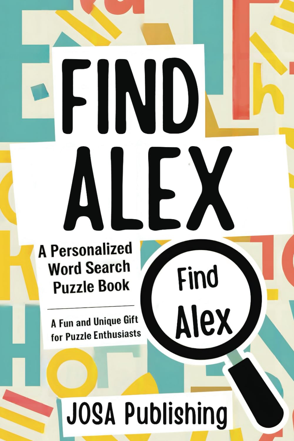 Find Alex: A Personalized Word Search Puzzle Book: The Perfect Gift for a Unique and Memorable Challenge