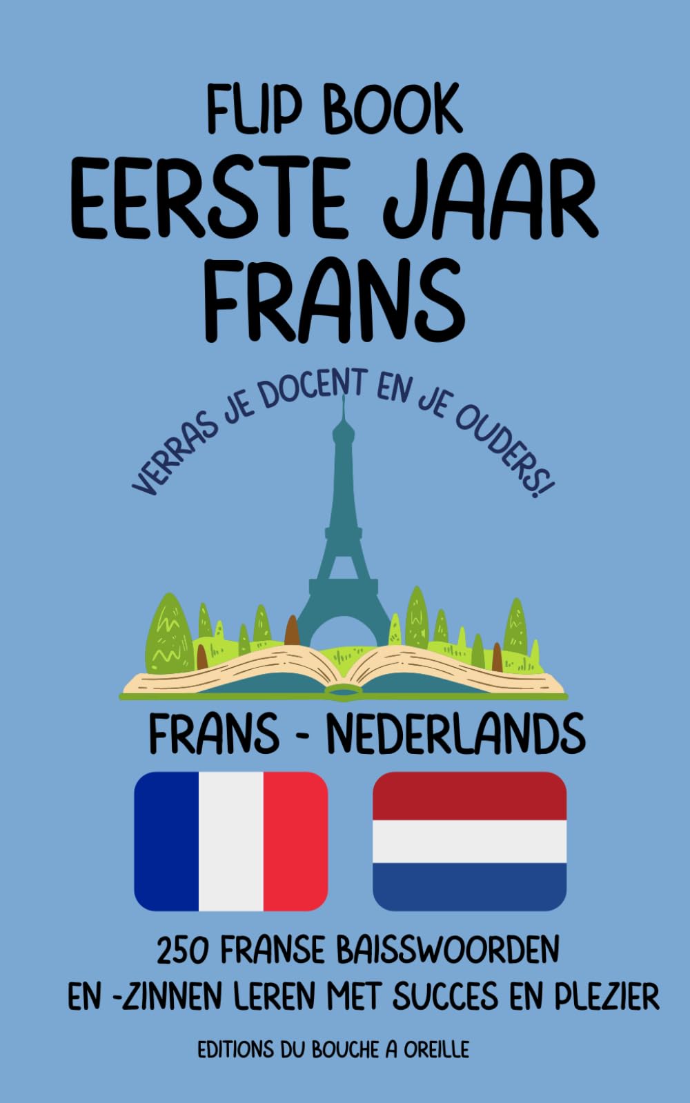 Flip Book Eerste jaar Frans met succes en plezier, Verras je docent en je ouders!: 250 onmisbare Franse basiswoorden en -zinnen leren met succes en plezier