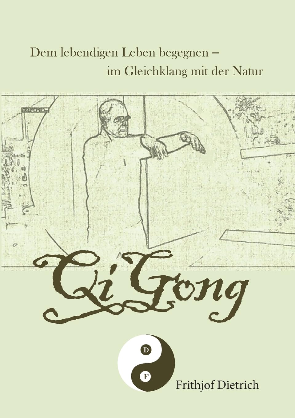 QiGong: Dem lebendigen Leben begegnen - im Gleichklang mit der Natur