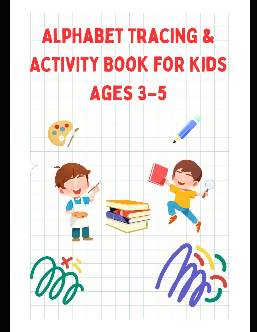 Alphabet Tracing & Activity Book for Kids Ages 3–5: Learn Letters, Trace, Color Fruits & Vegetables, and Enjoy Fun Activities