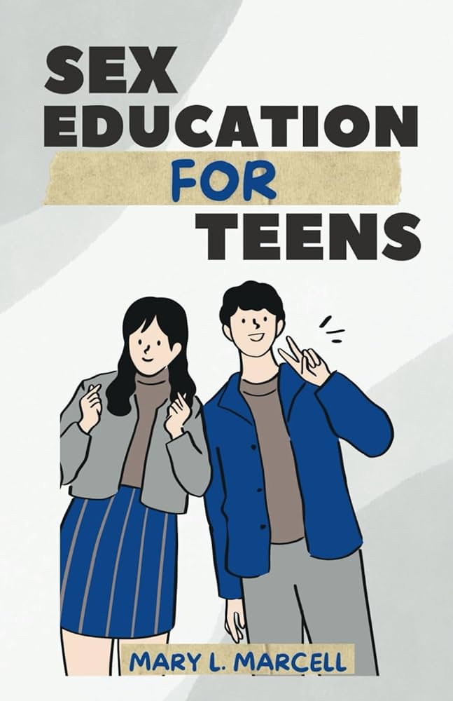 sex ed puberty Amazon | Sex Education For Teens: What Every Teen Needs to Know About Sex, Puberty, and Relationships | Marcell, Mary L. | Parenting