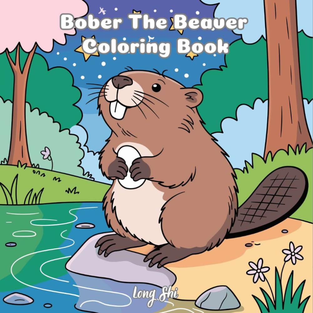 Bober The Beaver: A Cute and Relaxing Coloring Book for Adults and Teens featuring Lovable Beavers, Calming Nature Scenes, Cozy Daily Moments and Sweet Forest Adventures.