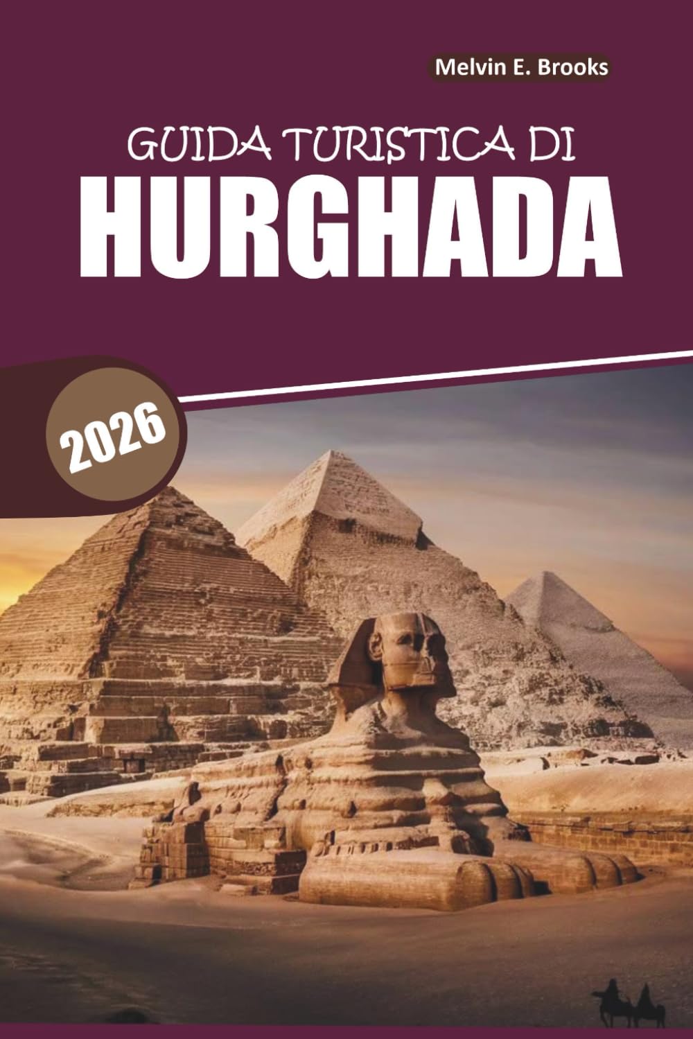 Guida di viaggio di Hurghada 2026: Esplora siti storici, escursioni nel deserto, attività in spiaggia e gite giornaliere nelle regioni turistiche del Mar Rosso in Egittoi.