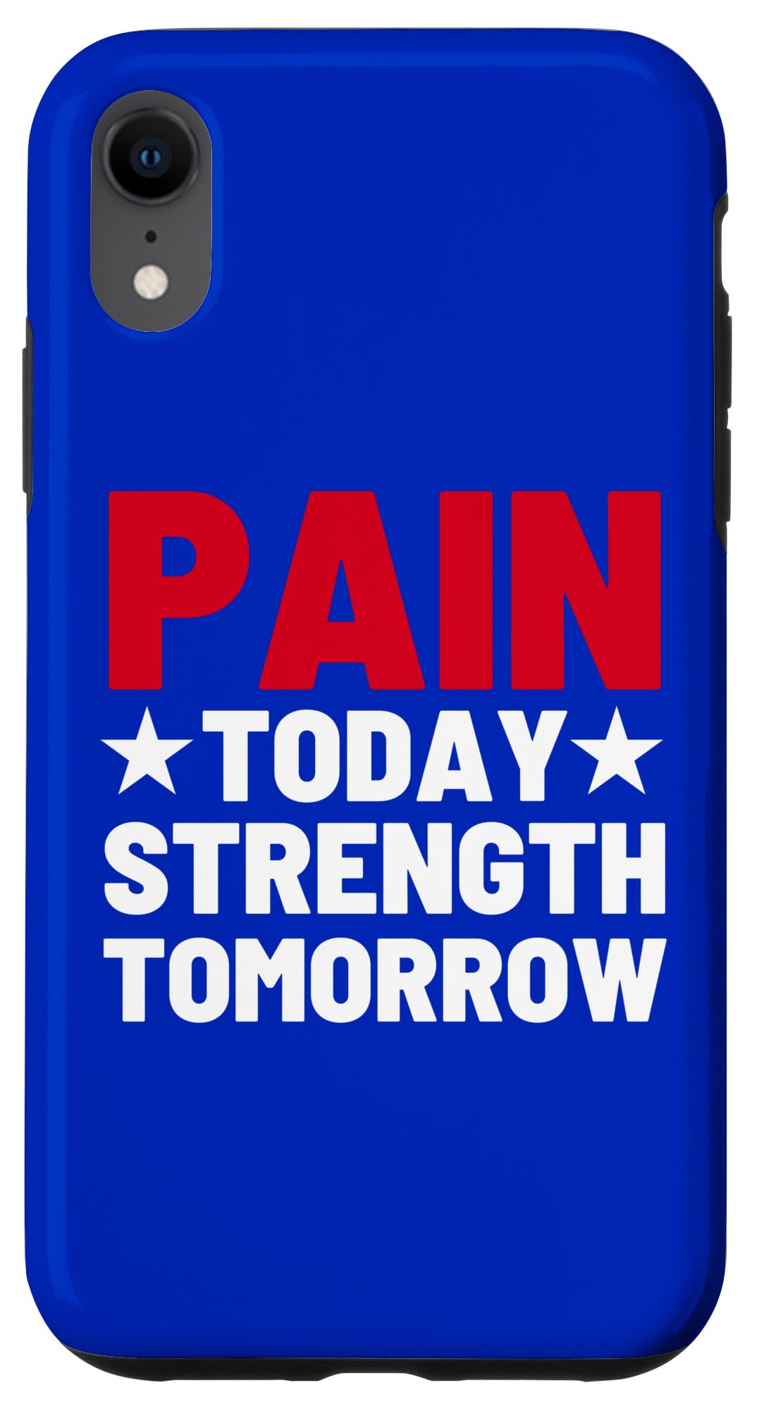iPhone XR Pain Today, Strength Tomorrow Case