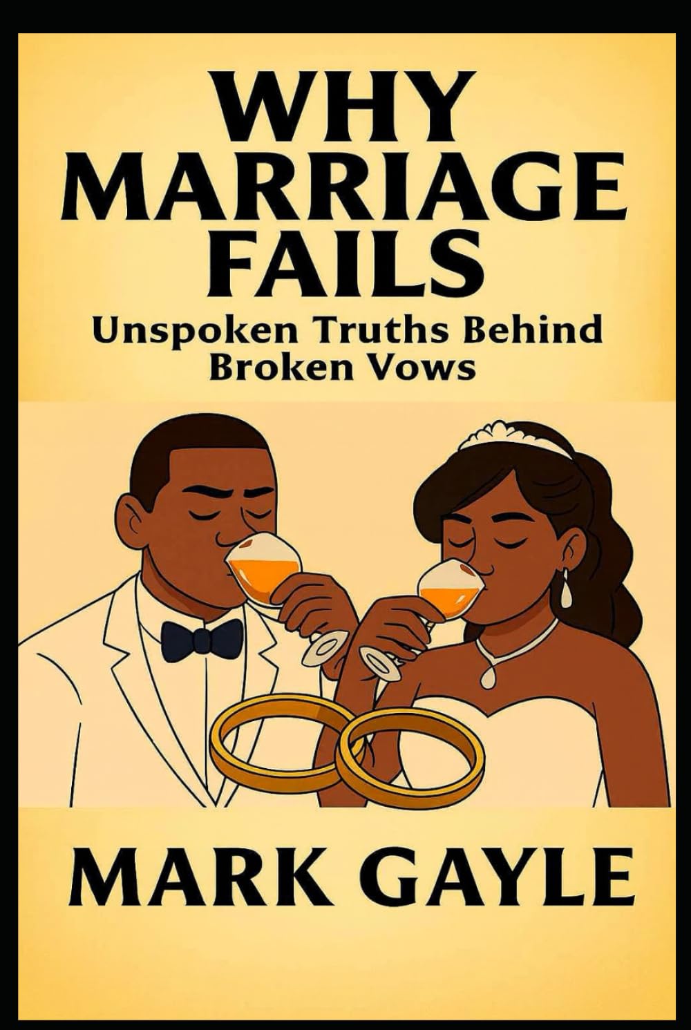 WHY MARRIAGE FAILS: “Unspoken Truths Behind Broken Vows”