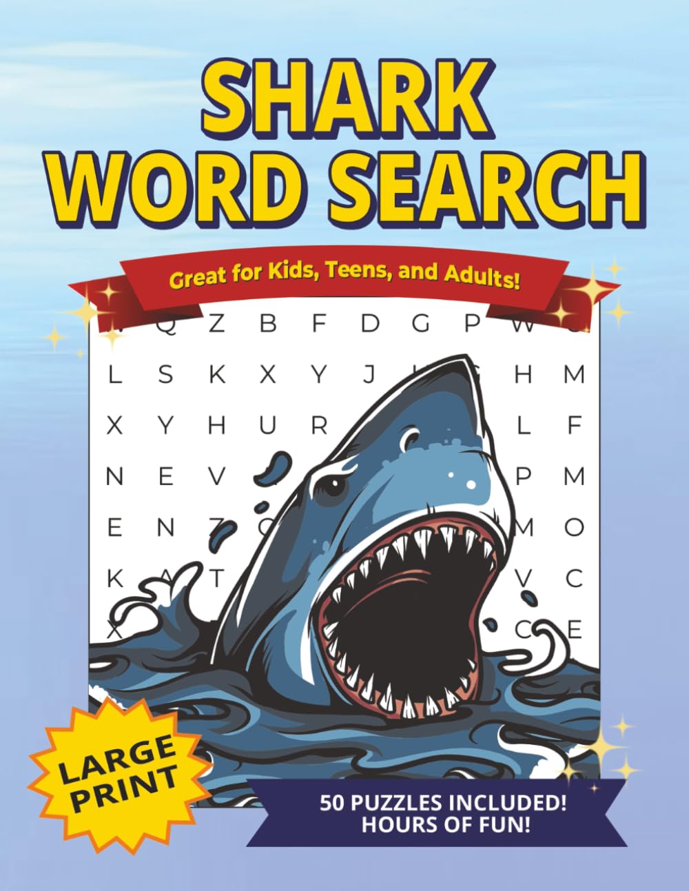 Shark Word Search Puzzle Book: A Fun Large Print Puzzle Book About the World of Sharks | 8.5x11 inches, 100 pages | 50 Puzzles | Gifts for Kids, Teens, Adults, Enthusiasts
