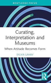 Curating, Interpretation and Museums (Routledge Focus on the Global Creative Economy)