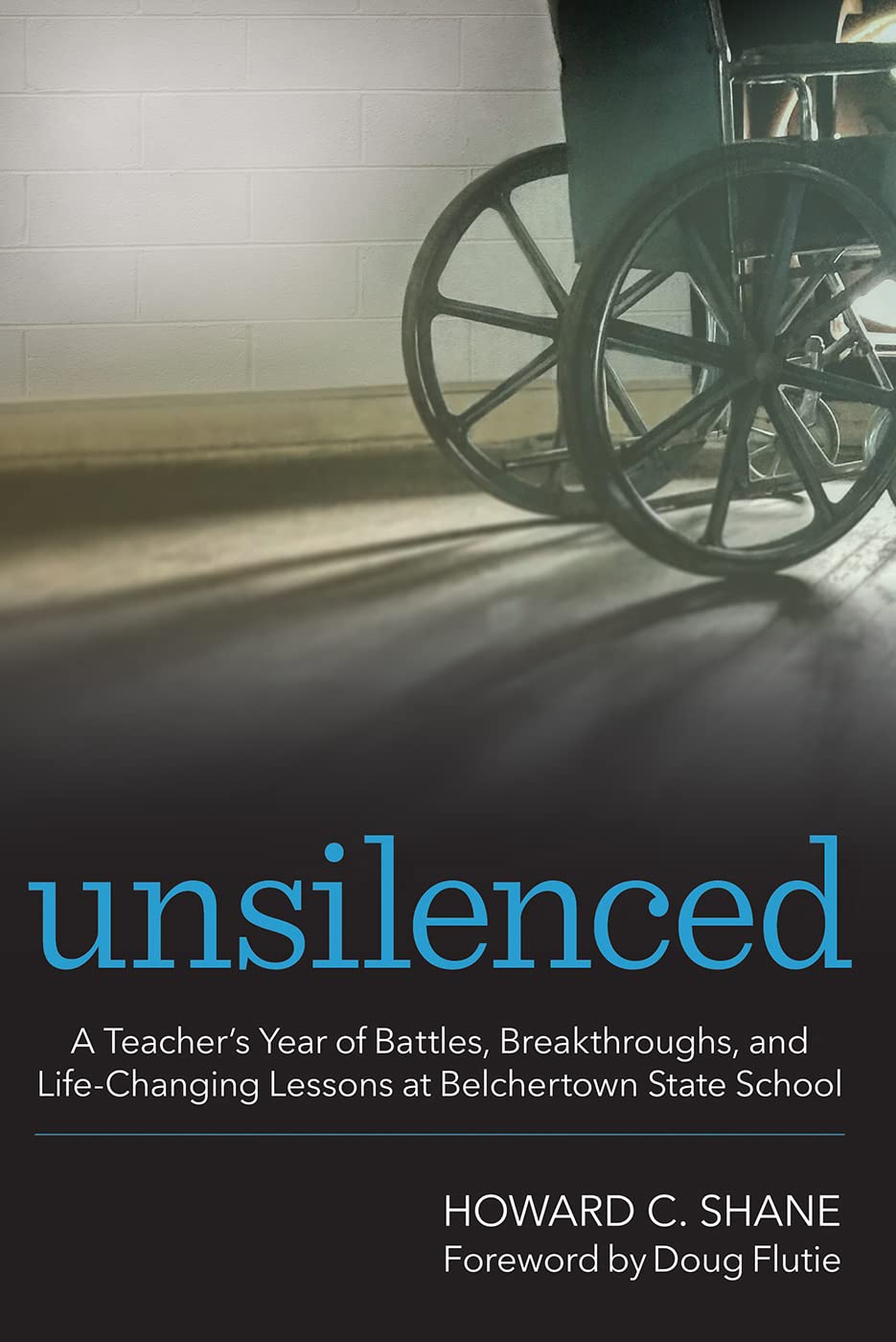 Unsilenced: A Teacher's Year of Battles, Breakthroughs, and Life-Changing Lessons at Belchertown State School