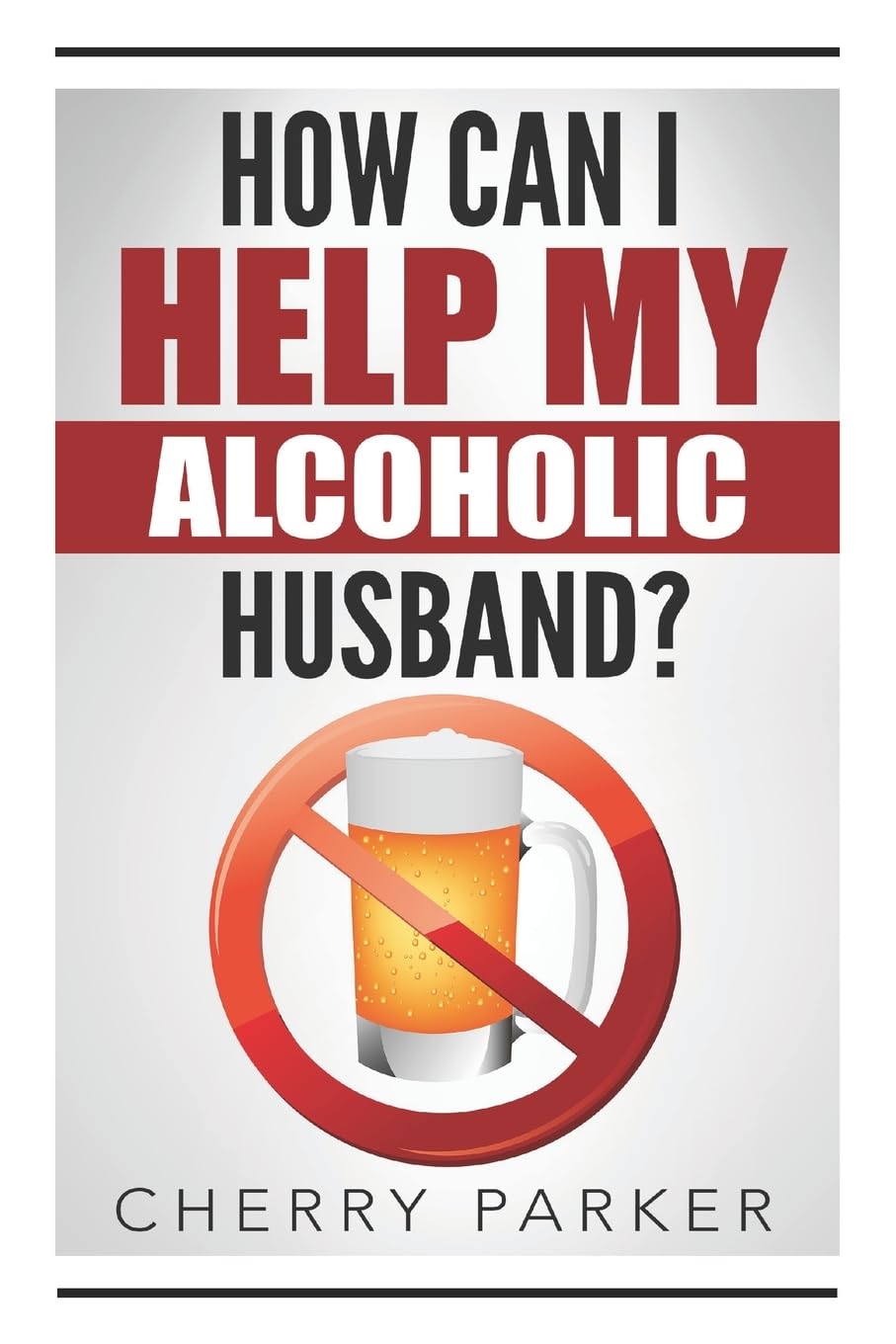 How Can I Help My Alcoholic Husband?