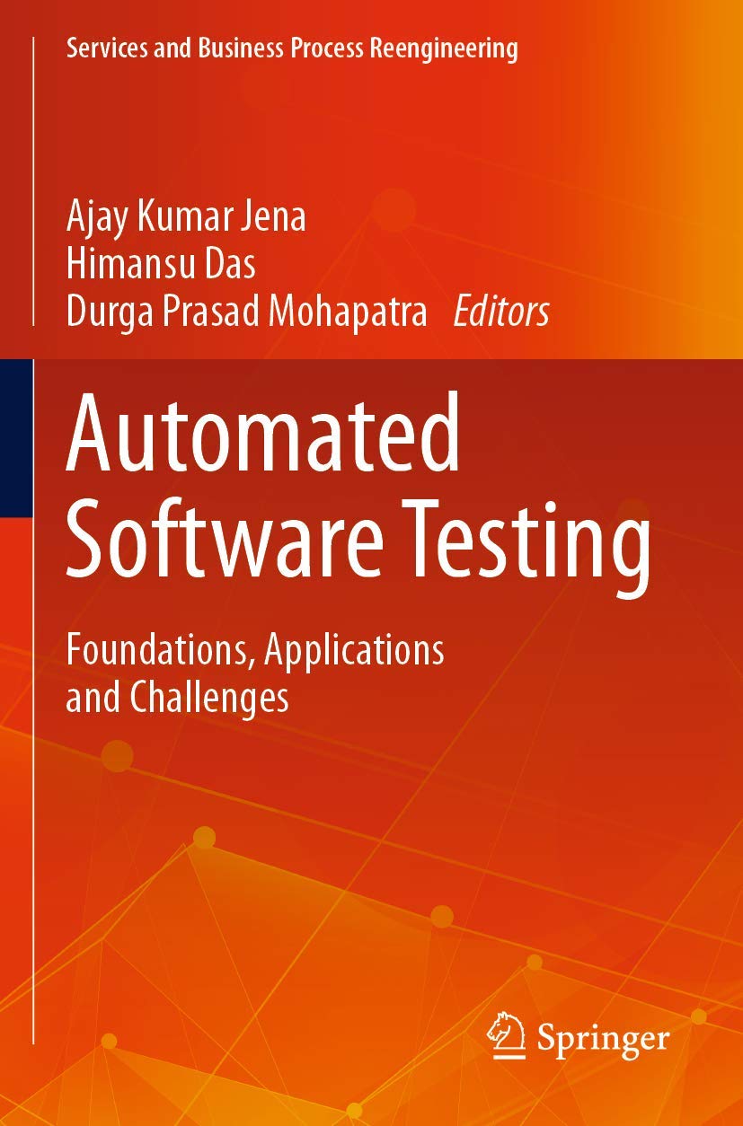Automated Software Testing: Foundations, Applications and Challenges (Services and Business Process Reengineering)