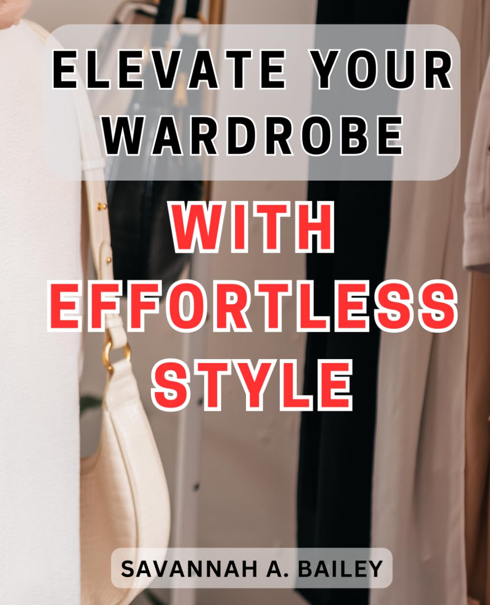Elevate Your Wardrobe with Effortless Style: Upgrade Your Fashion Game with Effortless Chic: Unveiling the Secrets to Elevate Your Wardrobe
