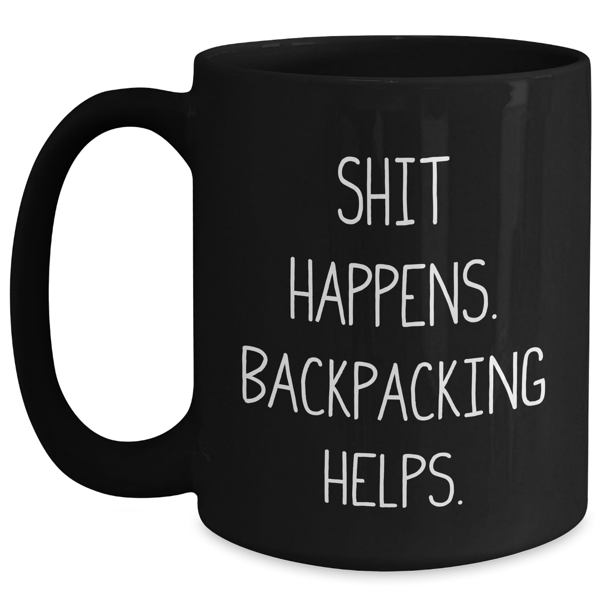 Funny Backpacking Gifts for Christmas, Backpacking Motivation Helps, Black Coffee Mug, Shit Happens. and More, Gift Ideas for Men, Women, Friends, and Family