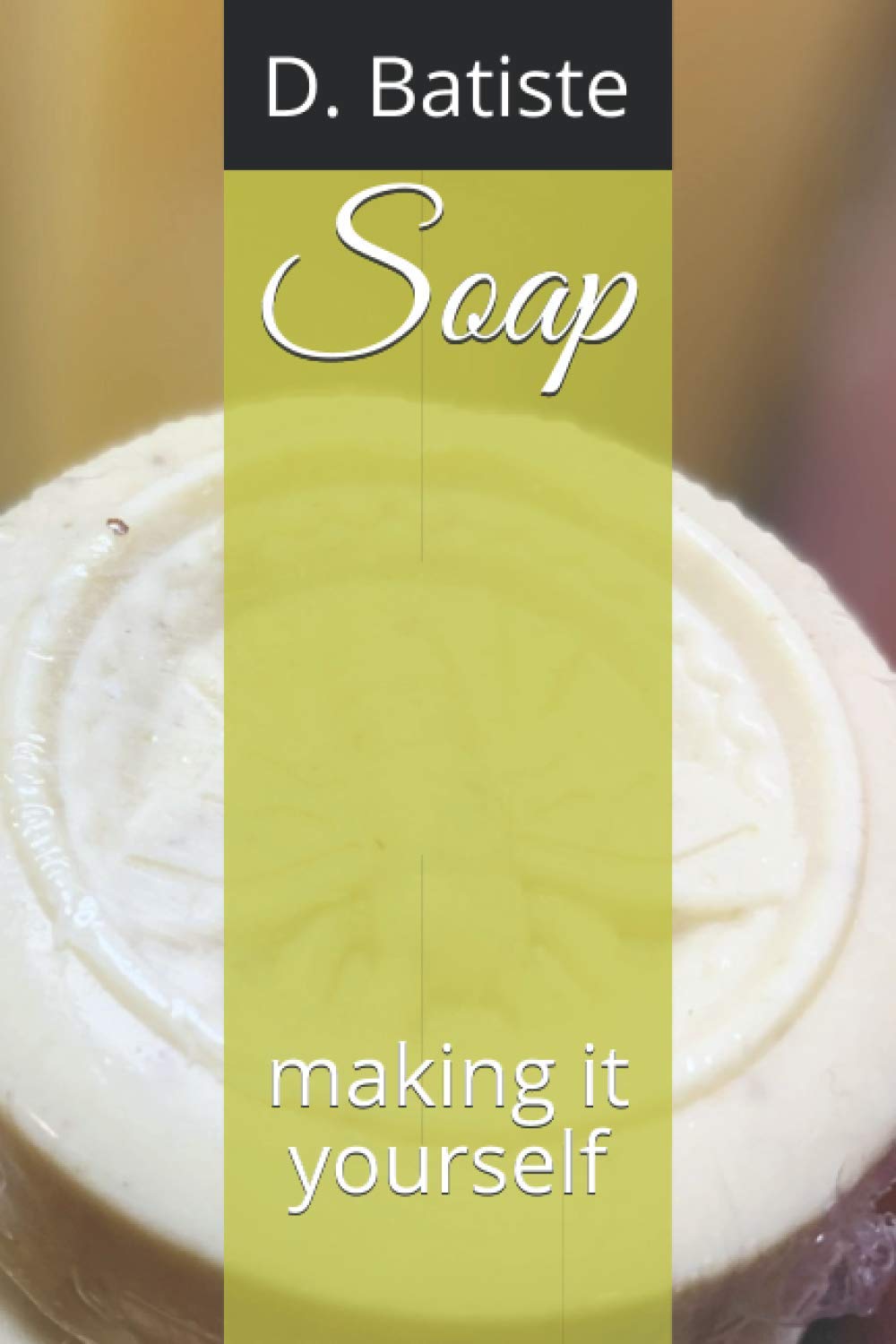 CREATESPACE Soap making it yourself