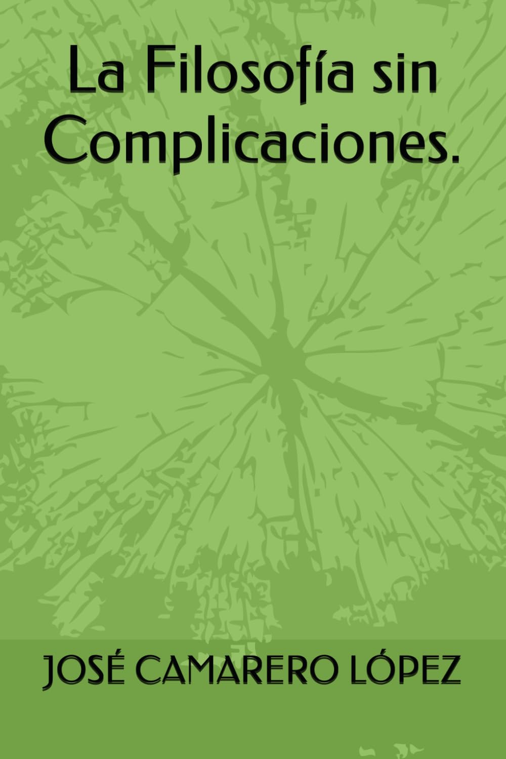 FILOSOFIA PARA NO FILÓSOFOS: MANUAL PARA SOBREVIVIR AL PENSAMIENTO PROFUNDO