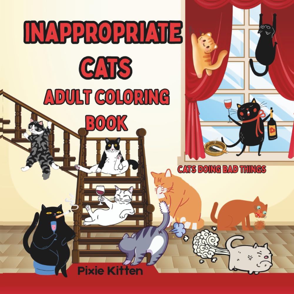 Inappropriate Cats Adult Coloring Book: Felines doing bad things