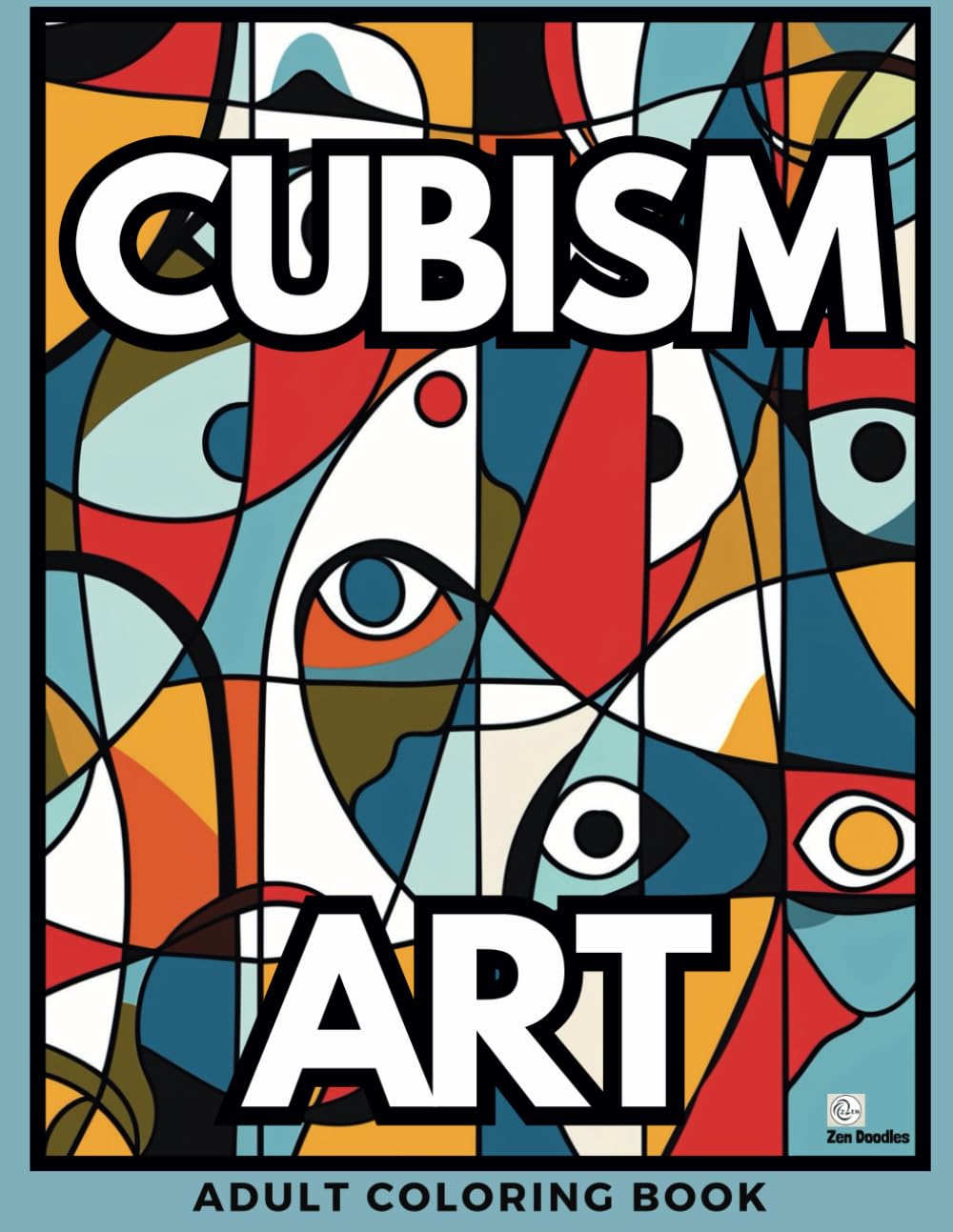 Cubism Art Adult Coloring Book: A Wonderful Selection of 50 Cubist Art Designs for Relaxation and Mindfulness (Art Coloring Books)