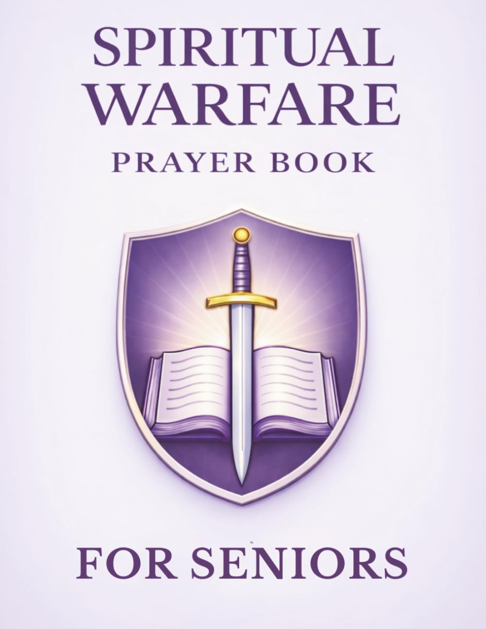 Spiritual Warfare Prayer Book: Large Print for Seniors