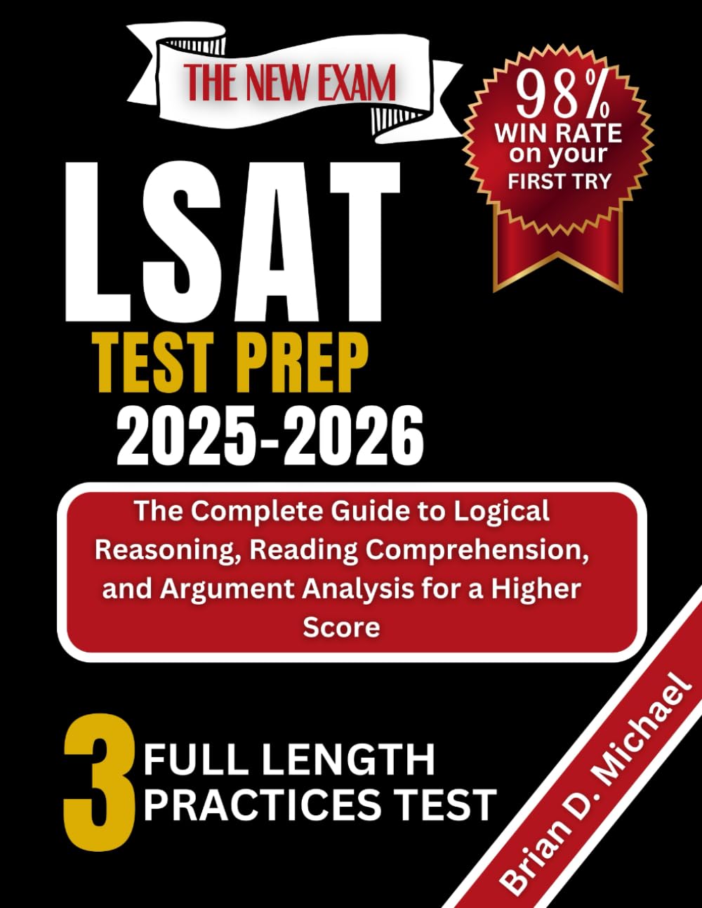 LSAT TEST PREP 2025-2026: The Complete Guide to Logical Reasoning, Reading Comprehension, and Argument Analysis for a Higher Score
