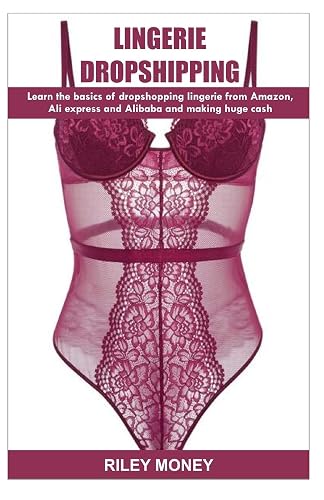 LINGERIE DROPSHIPPING: learn the basics of droshipping lingerie from amazon, aliexpress and alibaba and making huge cash