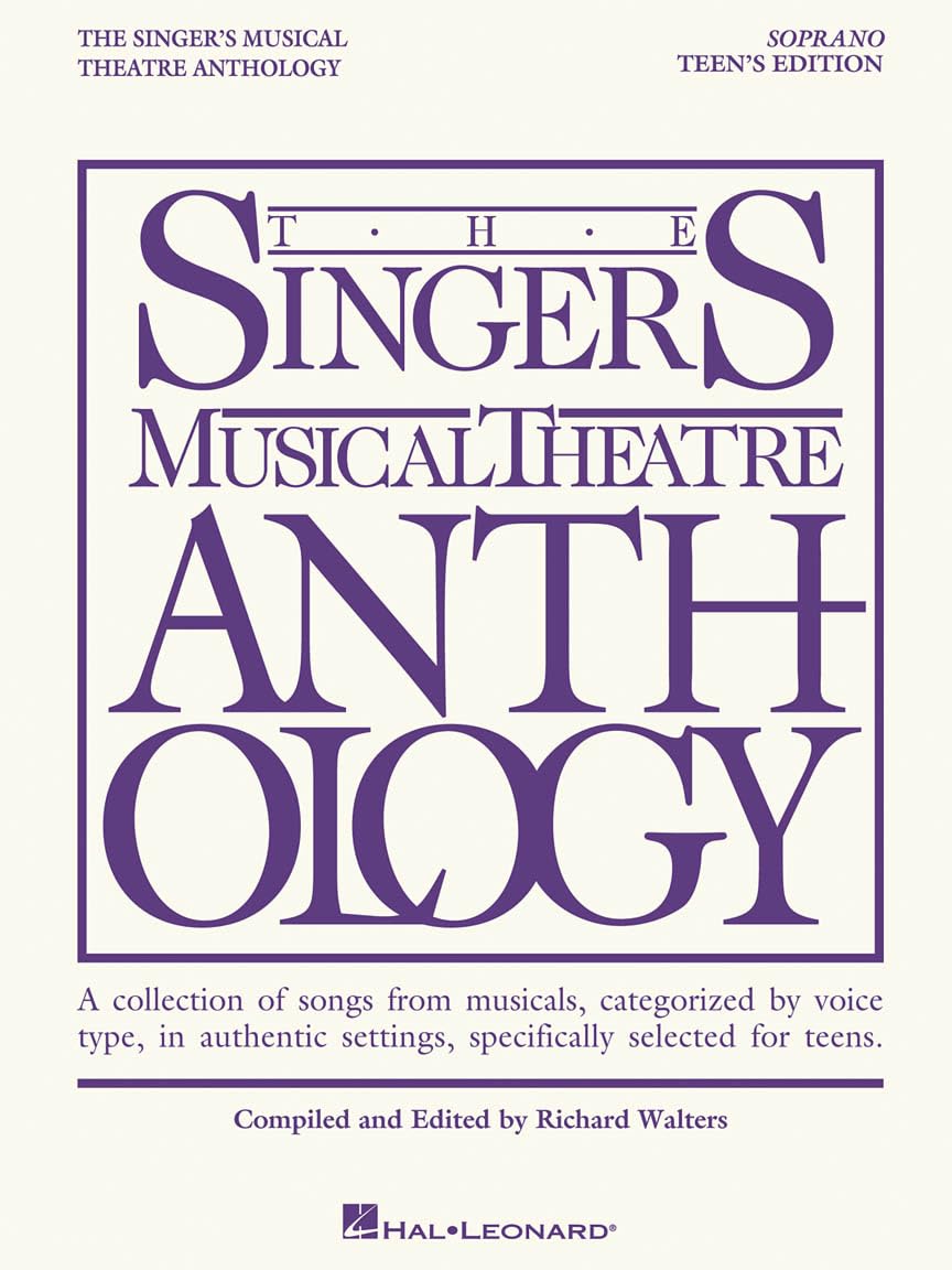 The Singer's Musical Theatre Anthology Teen's Edition: Soprano Book Only | Broadway Vocal Sheet Music for Young Singers | Audition Songbook with Piano ... Musical Theater Anthology: Teen's Edition)