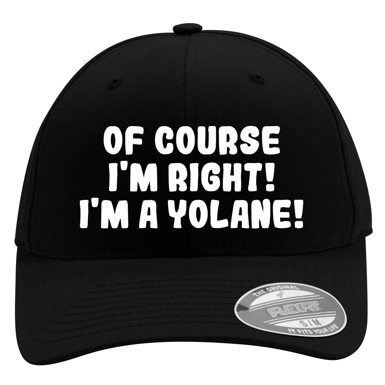 of Course I'm Right! I'm A Yolane! - Men's Flexfit Baseball Cap Hat - Men's Flexfit Baseball Cap Hat