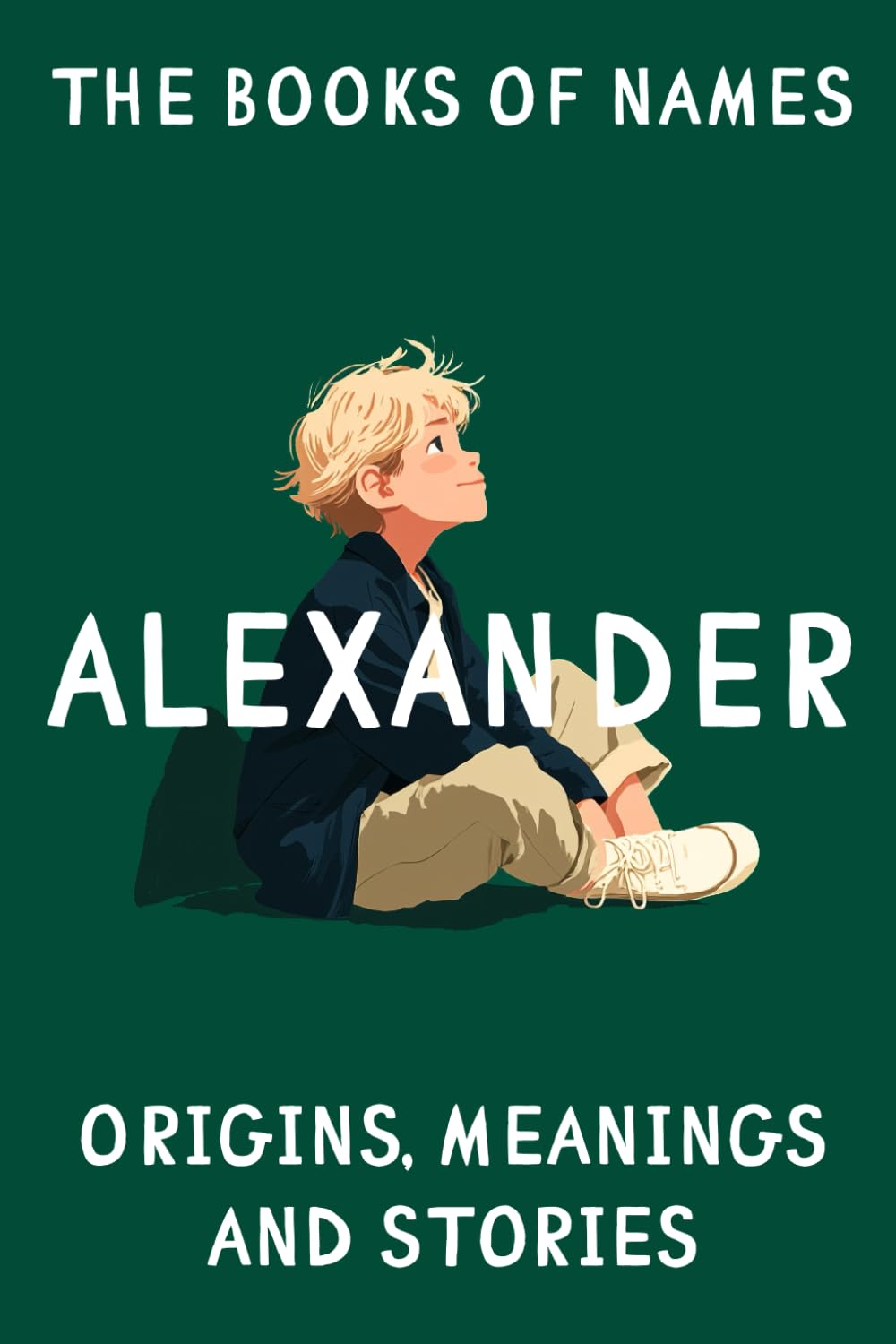 The books of names - ALEXANDER: Origins, Meanings and Stories