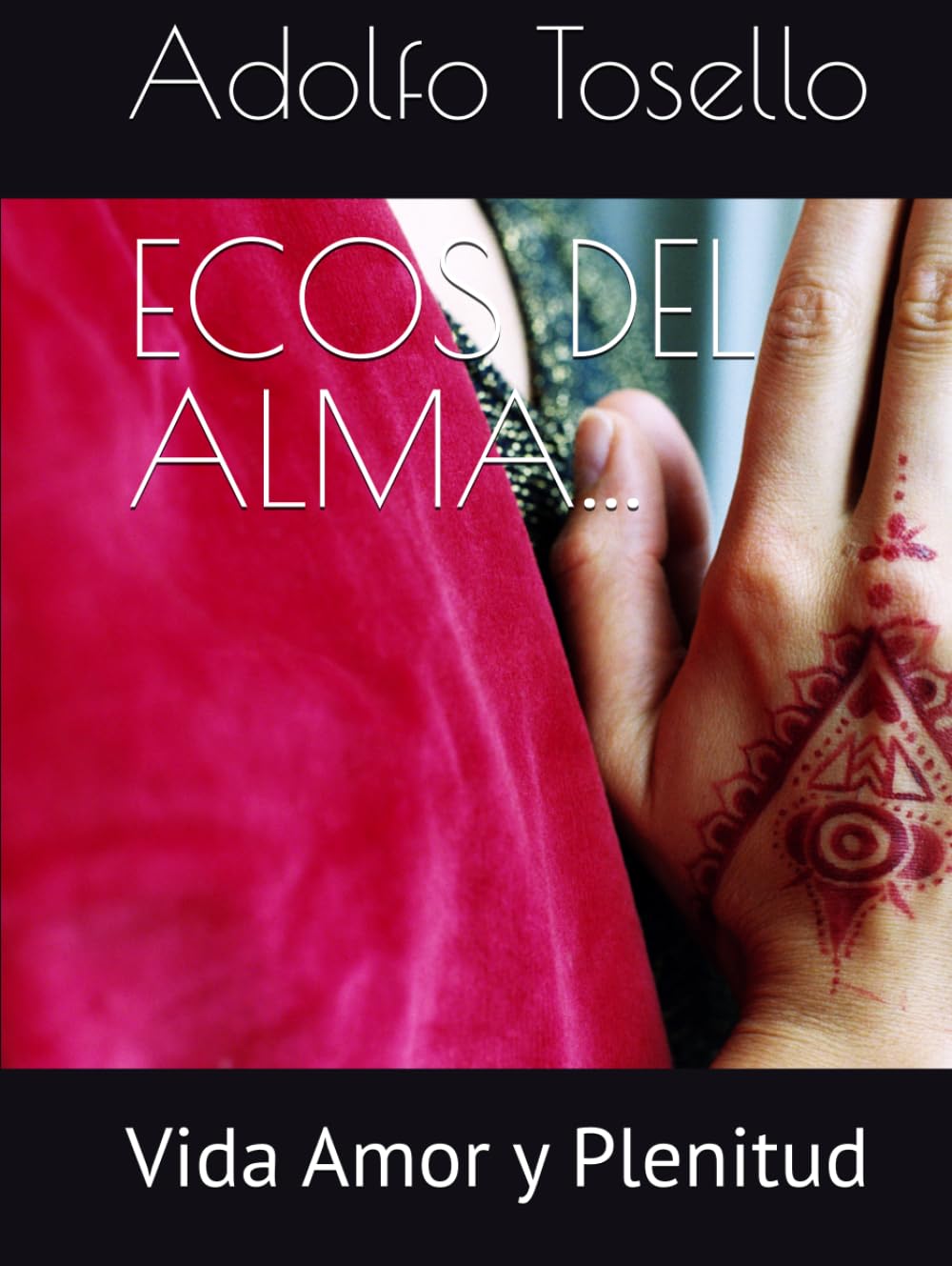 ECOS DEL ALMA...: Vida Amor y Plenitud