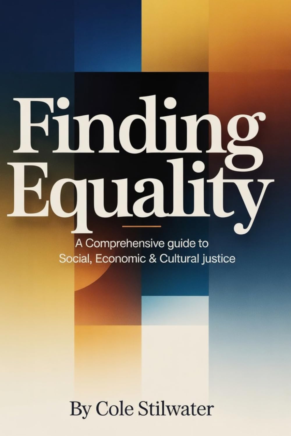 Finding Equality: A Comprehensive Guide to Social, Economic & Cultural Justice