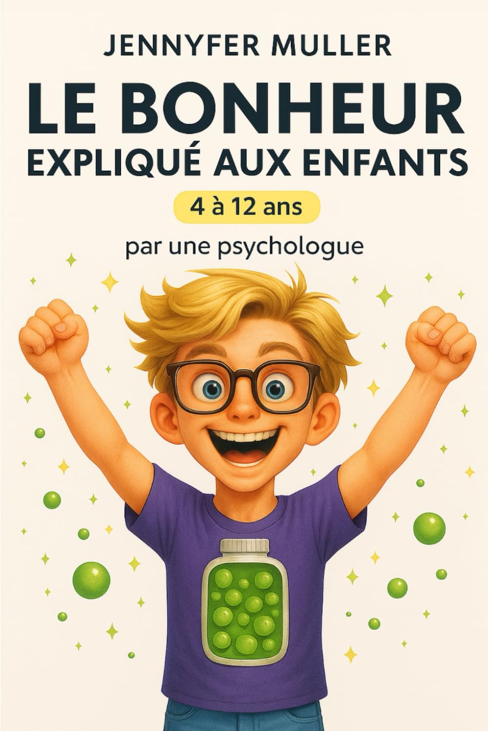 Le bonheur expliqué aux enfants: Un voyage intérieur pour apprendre à aimer et à s’aimer, dès l’enfance - Par une psychologue