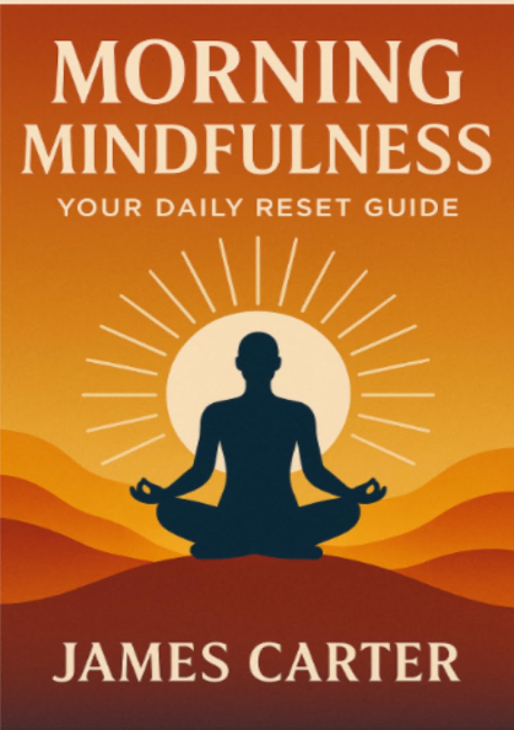 Morning Mindfulness: Your Daily Reset Guide