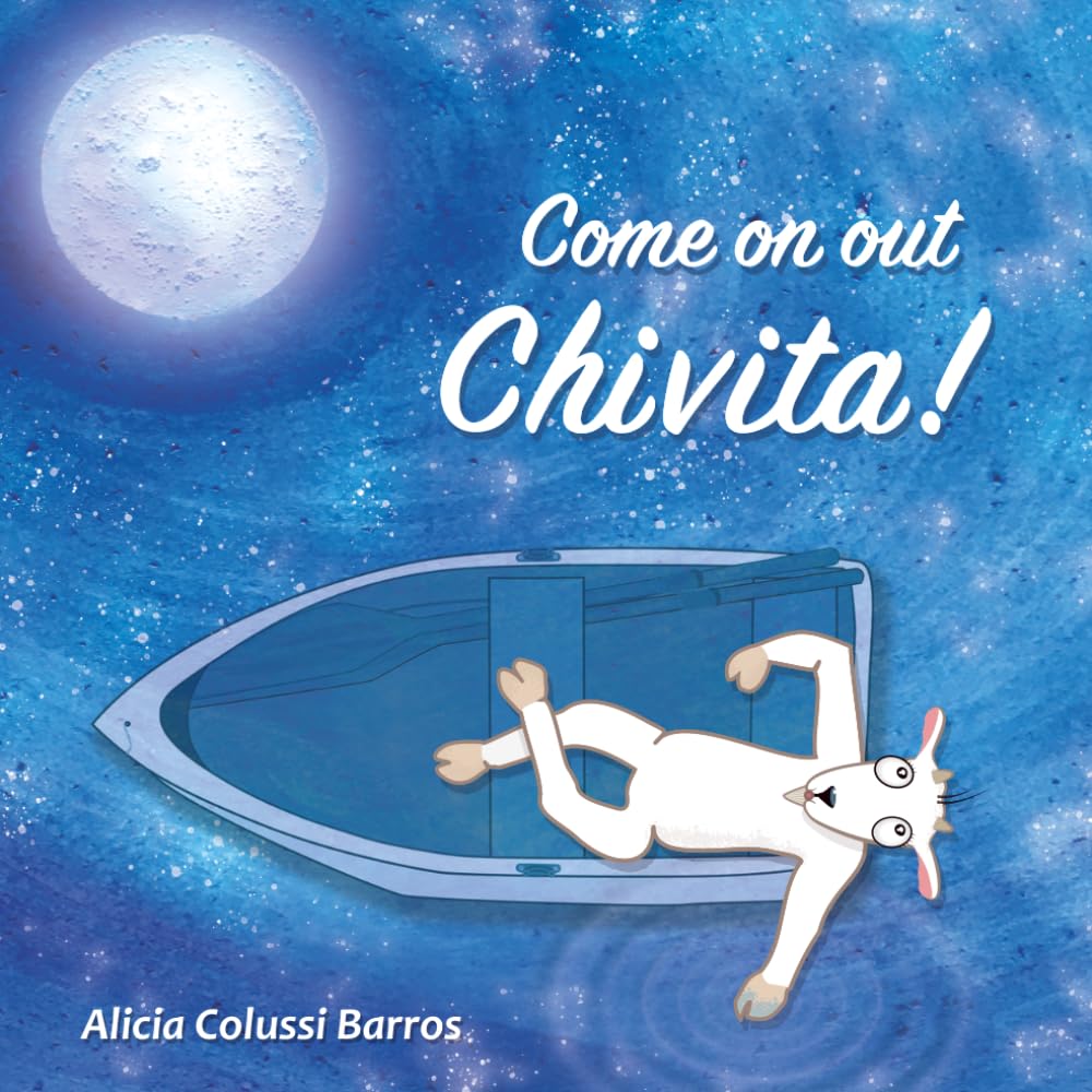 Come on out Chivita!: The adventures of a naughty little goat