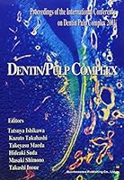 Dentin / Pulp Complex: Proceedings Of The International Conference On Dentin / Pulp Complex 2001 4874177336 Book Cover