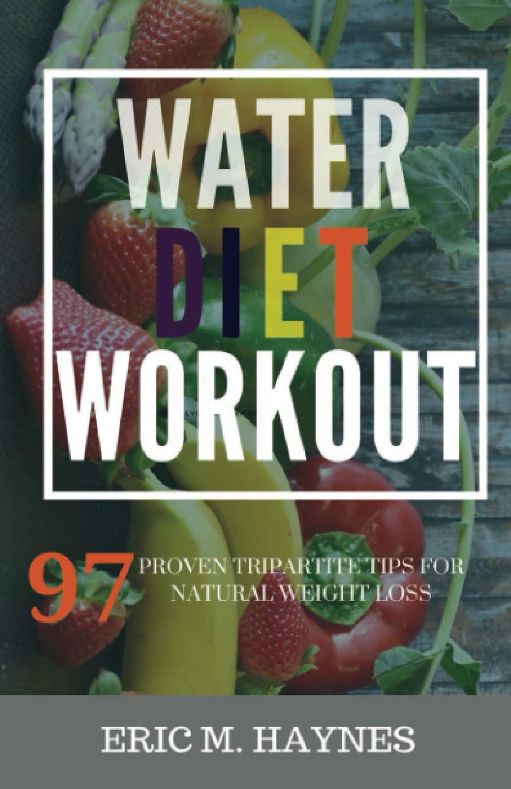 WATER - DIET - WORKOUT (Large Print Edition): 97 Proven tripartite Tips for Natural Weight Loss