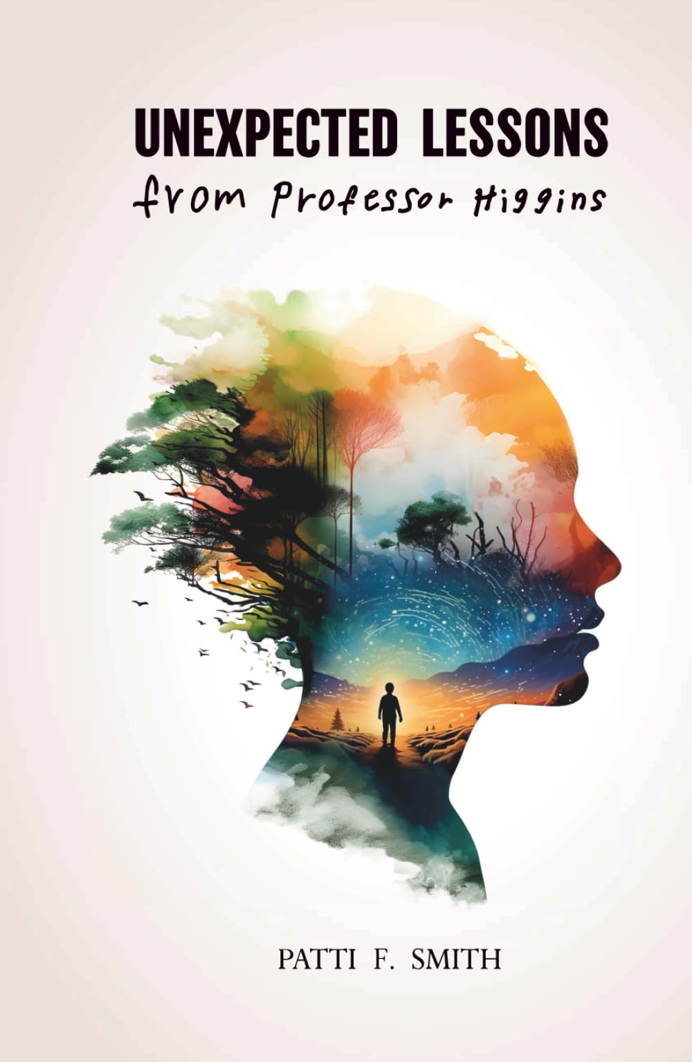 Unexpected Lessons from Professor Higgins: A Joyful Memoir of a Mother Raising a Son with Down Syndrome