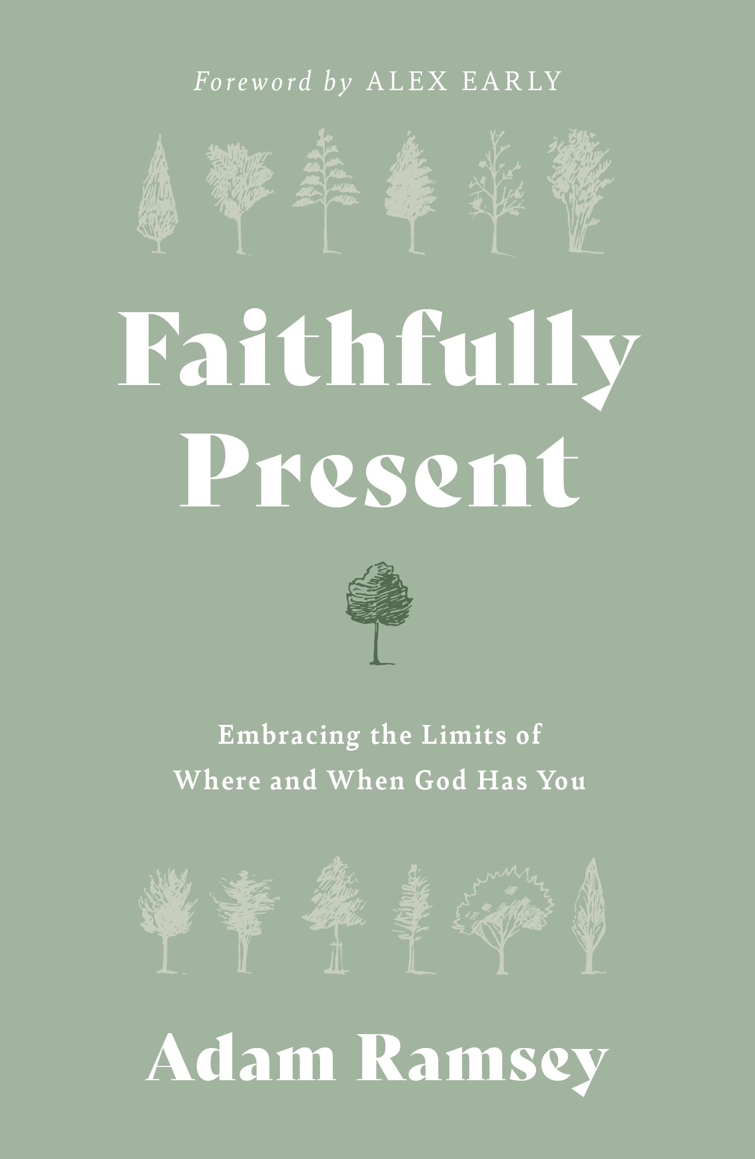Faithfully Present: Embracing the Limits of Where and When God Has You (Help to manage stress. Accept limitations. Free to live in the moment, mindful of God’s presence.)