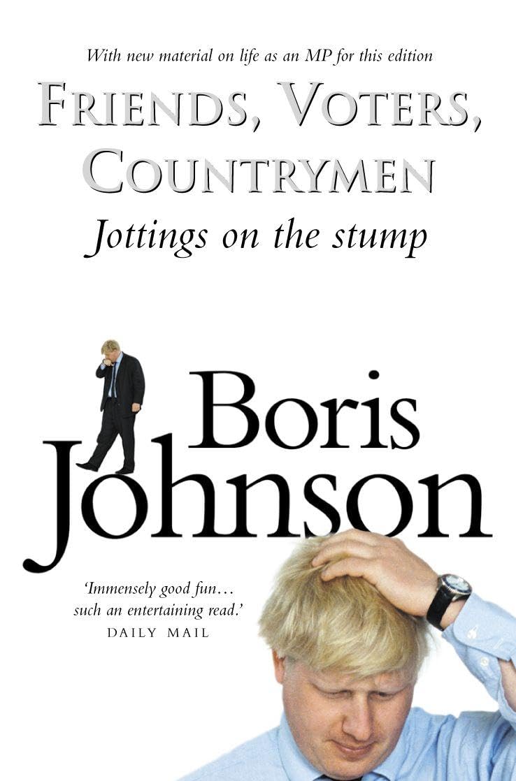 FRIENDS, VOTERS, COUNTRYMEN: A Satirical Political Memoir About the Chaos of British Elections