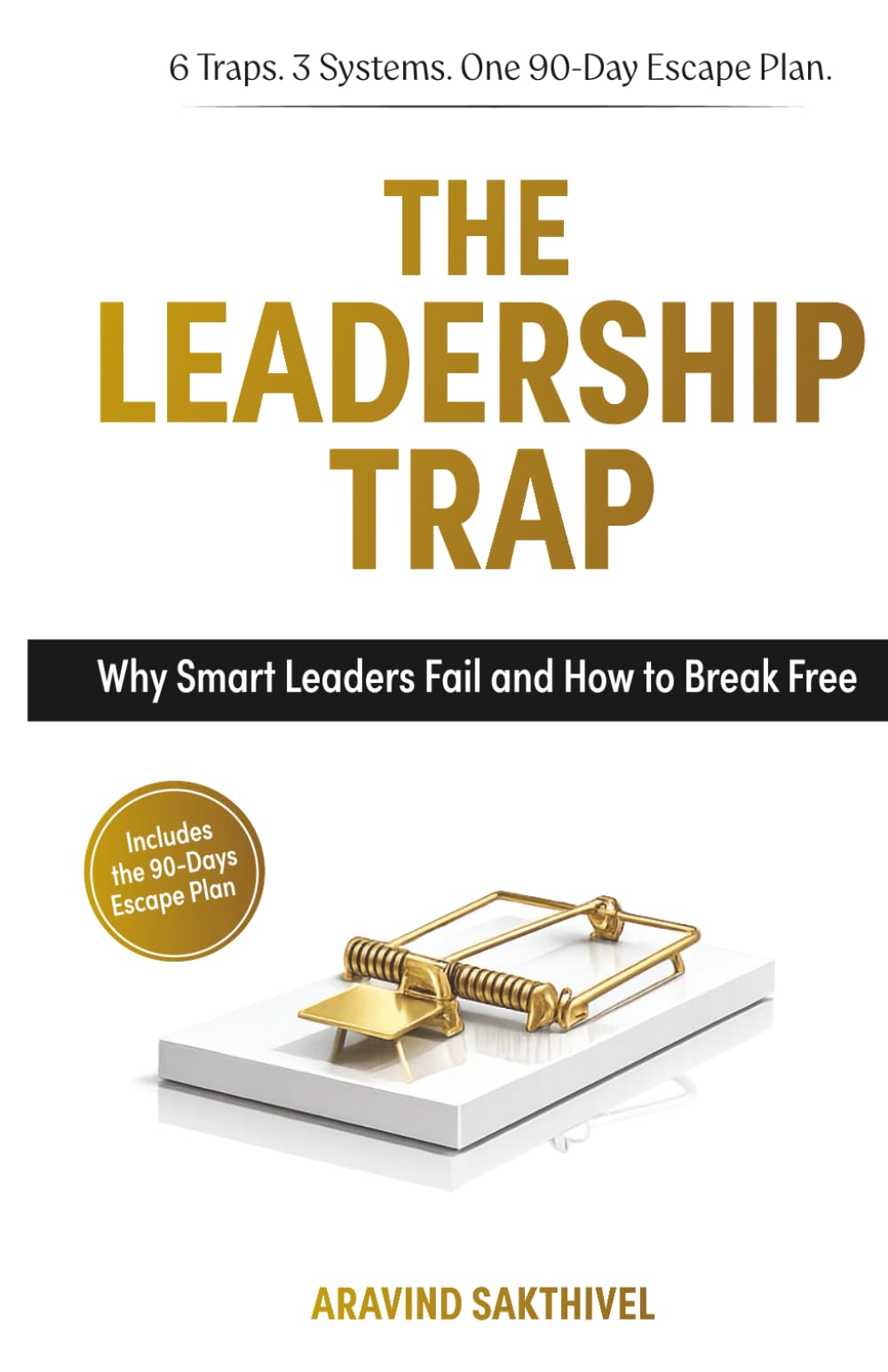 The Leadership Trap: Why Smart Leaders Fail and How to Break Free