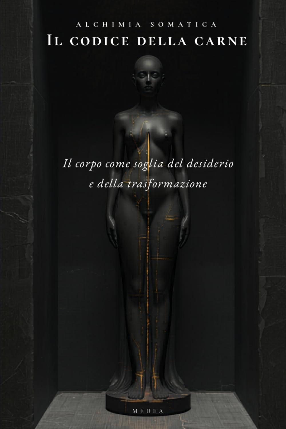 IL CODICE DELLA CARNE: Eros, mistica e psiche: la via del corpo come strumento di trasformazione (Eros Mystica™ – Alchimia Moderna)