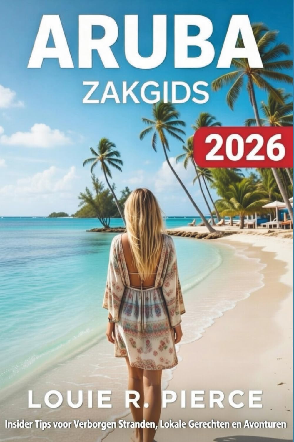 ARUBA ZAKGIDS 2026: Insidergeheimen van verborgen stranden, lokale gerechten en avonturen
