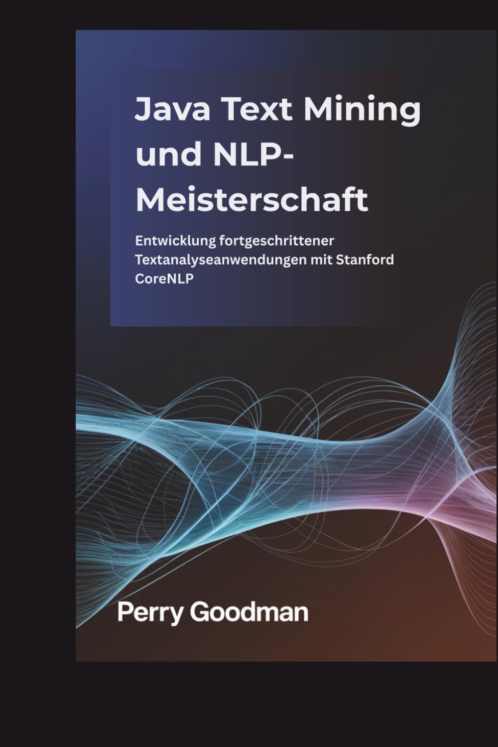 Java Text Mining und NLP-Meisterschaft: Entwicklung fortgeschrittener Textanalyseanwendungen mit Stanford CoreNLP