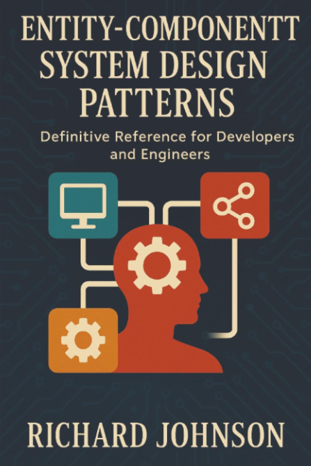 Entity-Component System Design Patterns: Definitive Reference for Developers and Engineers