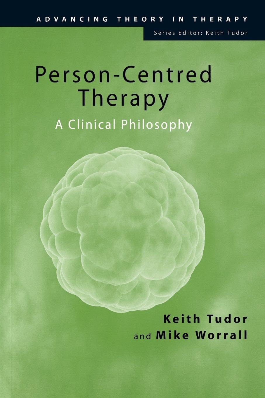 Person-Centred Therapy: A Clinical Philosophy (Advancing Theory in Therapy)